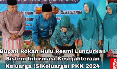 Bupati Rokan Hulu Luncurkan SIM PKK 2024