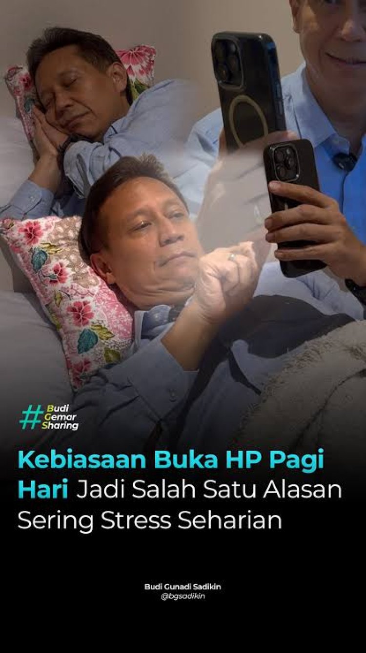 Menkes BGS Tantang Gak Langsung Main HP Saat Bangun Tidur, Efeknya ini